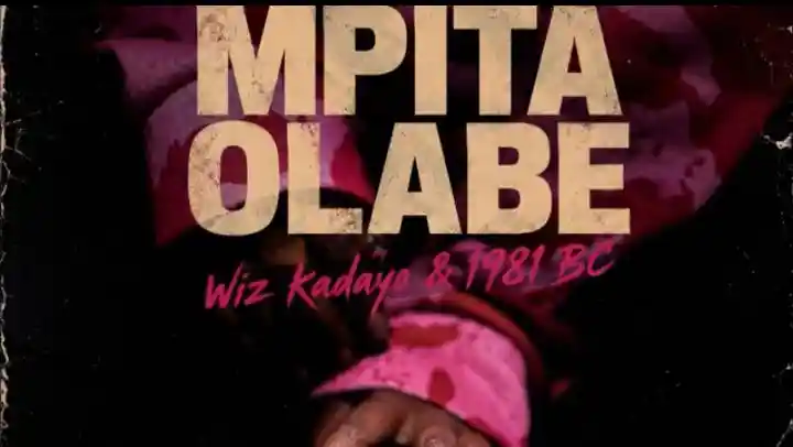 Mpita Olabe Ft Wiz Kadayo by 1981 BC
