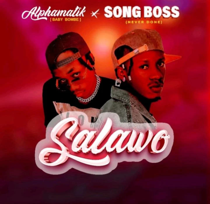 Salawo Ft. SongBoss by Alphamatik Baby Bombe