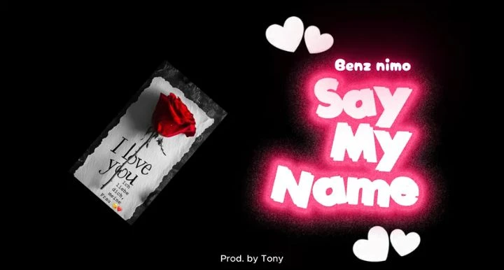 Say My Name by Benz Nimo