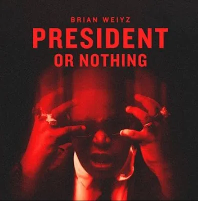 Ekka Home ALBUM President Or Nothing by Brian Weiyz