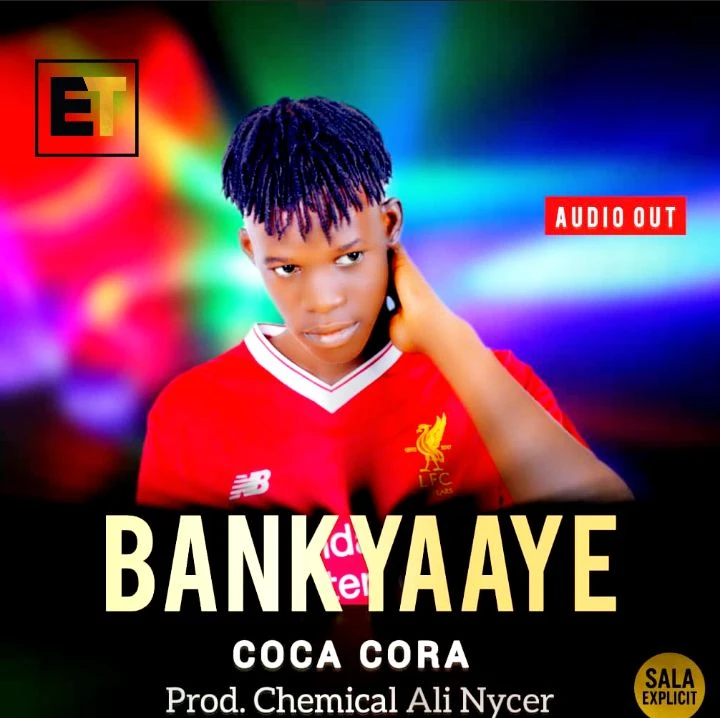 Bankyaaye by Coca Cora De Ghetto Conqurer