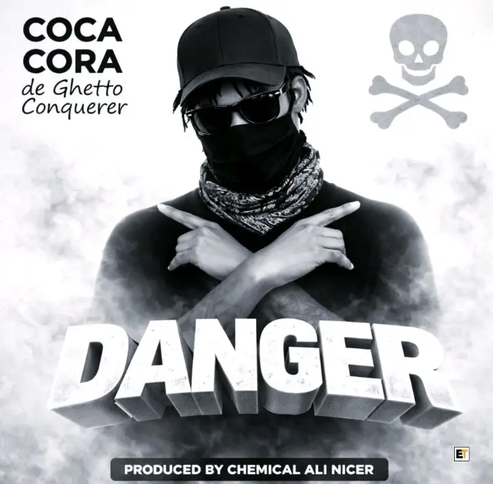Danger by Coca Cora De Ghetto Conqurer