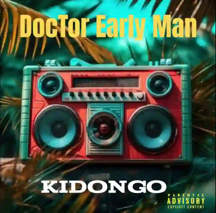 Kidongo by Doctor Early Man