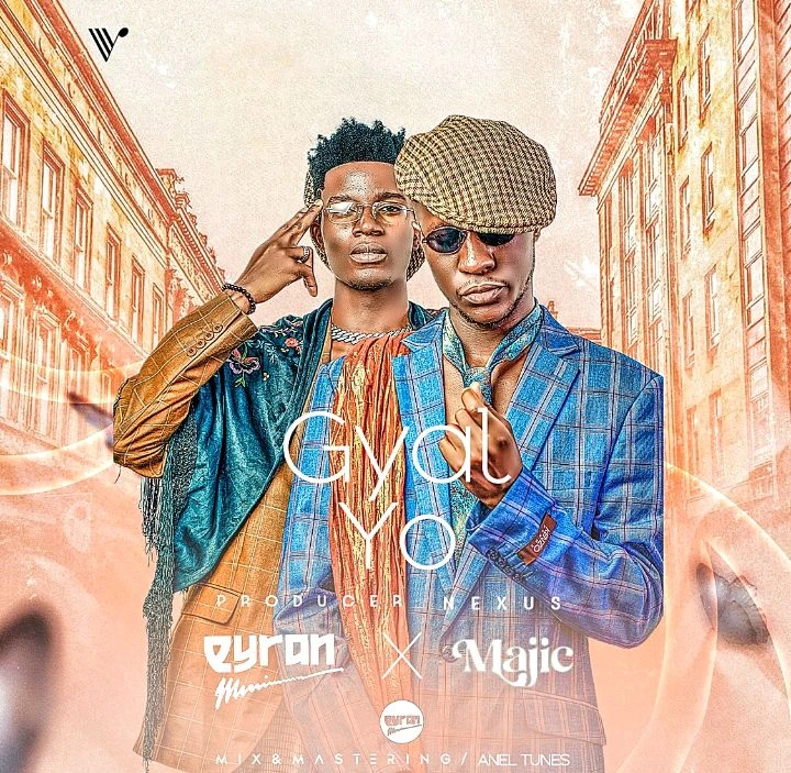 Gyal Yo Ft. Majic by Eyran Music