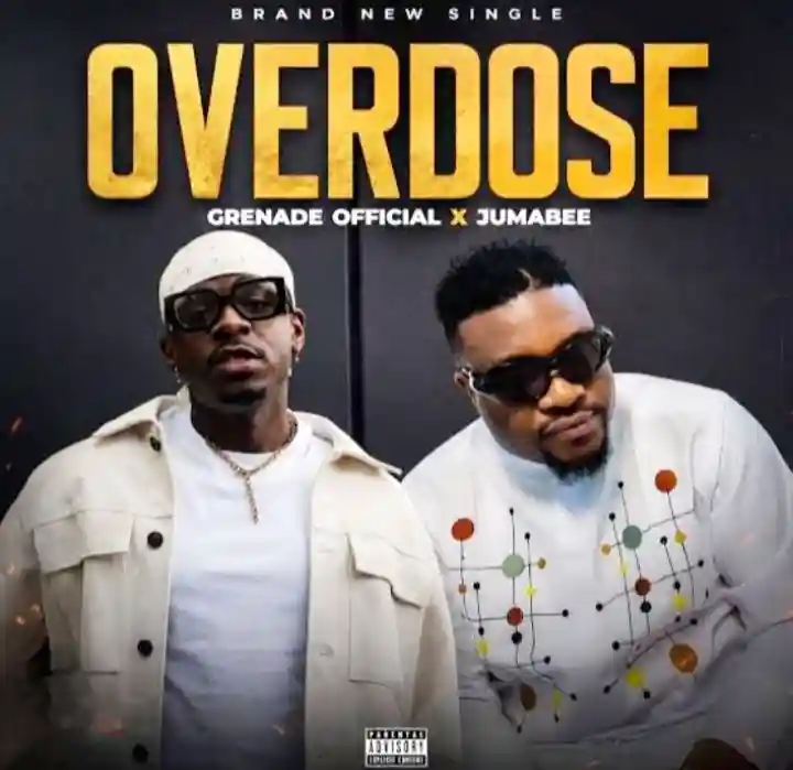 Overdose Ft Jumabee by Grenade Official