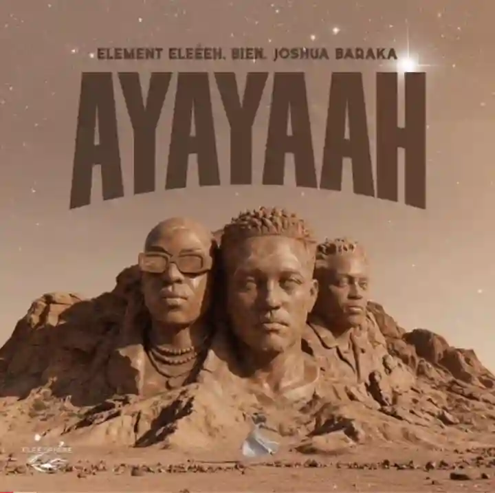 Ayayaah Feat Element Eleeh and Bien by Joshua Baraka
