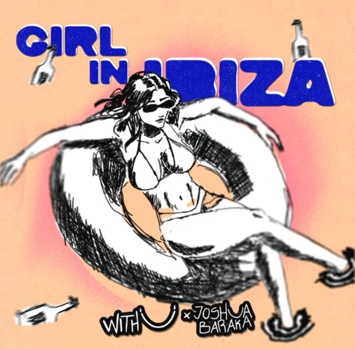 Girl in Ibiza Ft. WITH U by Joshua Baraka
