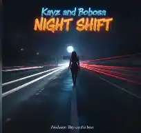 Night Shift (Night Hour) by Kayz and Bobosa