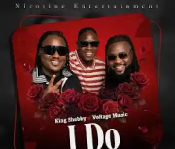 I Do Featuring Voltage Music by King Shebby Ug