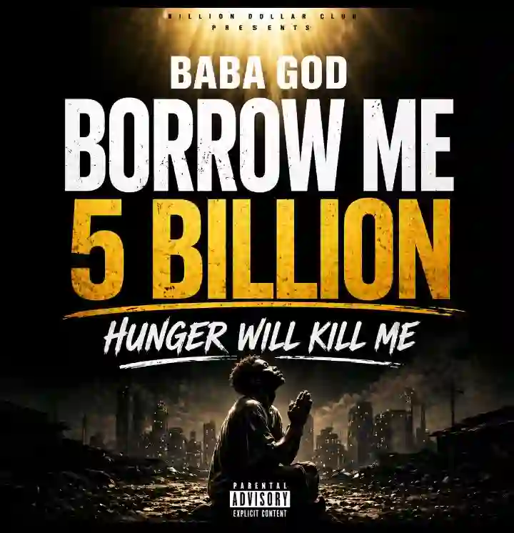 Baba God Borrow Me 5 Billion Hunger Will Kill Me by Kyten On The Beat
