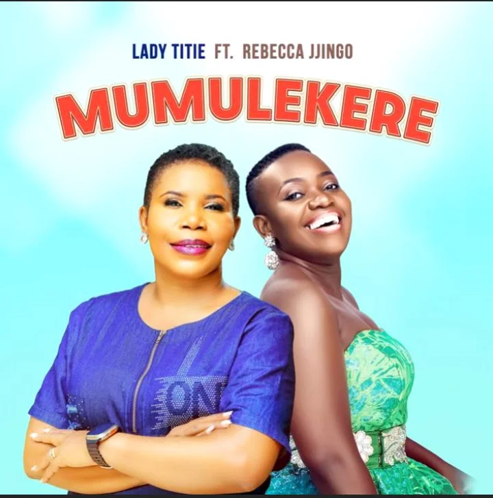Mumulekere Ft. Rebecca Jjingo by Lady Titie
