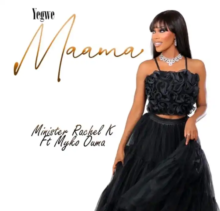 Yegwe Mama Ft Myko Ouma by Minister Rachel K