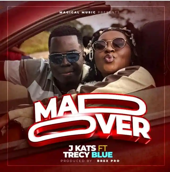 Mad Over Ft J Kats Music by Trecy Blue Ug