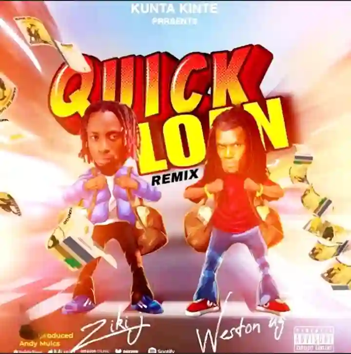 Quick Loan Remix Ft Weston Ug by Ziki J
